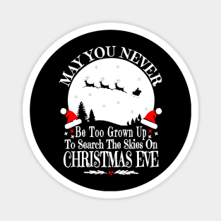 May You Never Be Too Grown Up Search The Skies Christmas Eve Magnet